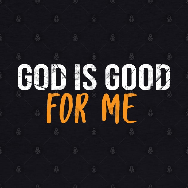 God Is Good For Me Cool Motivational Christian by Happy - Design